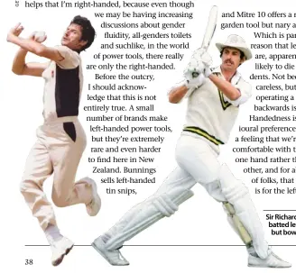  ??  ?? Sir Richard Hadlee batted left-handed but bowled right.
