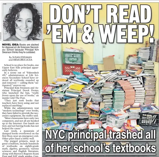  ??  ?? NOVEL IDEA: Books are stacked for disposal at Life Sciences Secondary School because Principal Kim Swanson thinks they’re outdated.