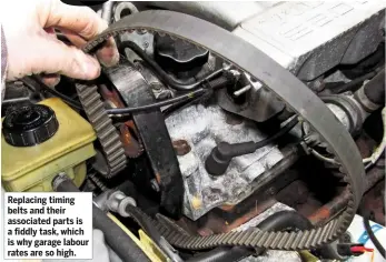  ??  ?? Replacing timing belts and their associated parts is a fiddly task, which is why garage labour rates are so high.