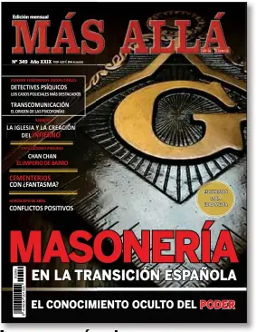  ??  ?? Este mes MáS ALLá plantea algunos interrogan­tes alrededor de la masonería, ya que recientes declaracio­nes señalan que esta pudo estar detrás del devenir de la transición española.