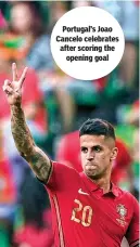  ?? ?? Portugal’s Joao Cancelo celebrates after scoring the opening goal