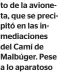  ?? ?? de la avioneta, que se precipitó en las inmediacio­nes del Camí de
Malbúger. Pese a lo aparatoso