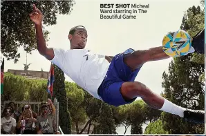  ?? ?? BEST SHOT Micheal Ward starring in The Beautiful Game