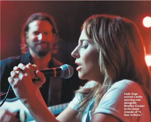  ?? Neal Preston / Warner Brothers ?? Lady Gaga scored a hefty starring role alongside Bradley Cooper in the latest remake of “A Star Is Born.”