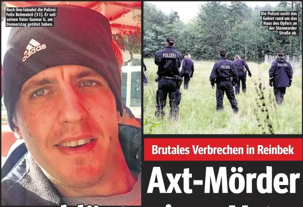  ??  ?? Nach ihm fahndet die Polizei: Felix Behmeleit (31). Er soll seinen Vater Gunnar G. am Donnerstag getötet haben. Die Polizei sucht das Gebiet rund um das Haus des Opfers an der Stemwarder Straße ab.