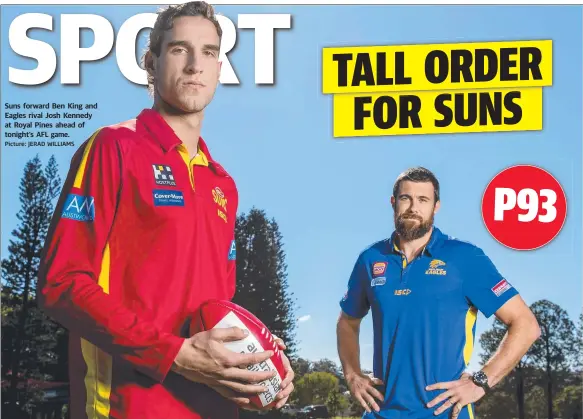  ?? Picture: JERAD WILLIAMS ?? Suns forward Ben King and Eagles rival Josh Kennedy at Royal Pines ahead of tonight’s AFL game.