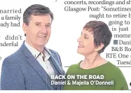  ??  ?? BACK ON THE ROAD
Daniel & Majella O’donnell