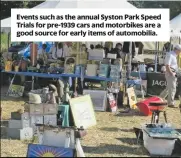  ??  ?? Events such as the annual Syston Park Speed Trials for pre-1939 cars and motorbikes are a good source for early items of automobili­a.