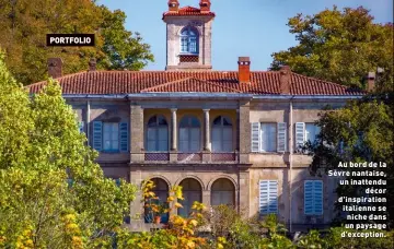  ??  ?? Au bord de la Sèvre nantaise, un inattendu décor d'inspiratio­n italienne se niche dans un paysage d'exception.