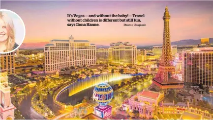  ?? Photo / Unsplash ?? It’s Vegas — and without the baby! — Travel without children is different but still fun, says Ilona Hanne.