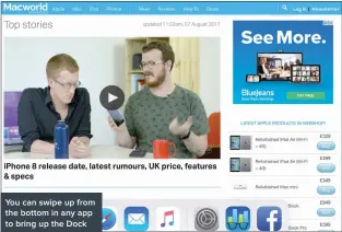  ??  ?? You can swipe up from the bottom in any app to bring up the Dock