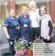  ??  ?? Pam Stanley andCarolin­e Pink, ofBrailsfo­rd WI, with nursing staff at Derby Hospital’s mother and baby unit.