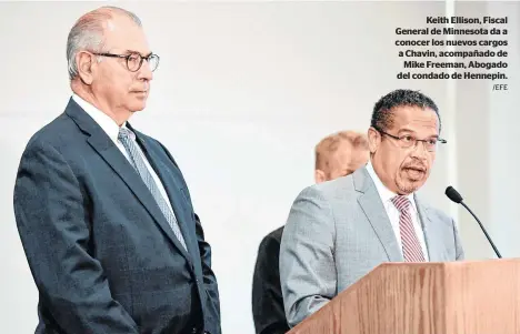  ?? /EFE ?? Keith Ellison, Fiscal General de Minnesota da a conocer los nuevos cargos a Chavin, acompañado de Mike Freeman, Abogado del condado de Hennepin.