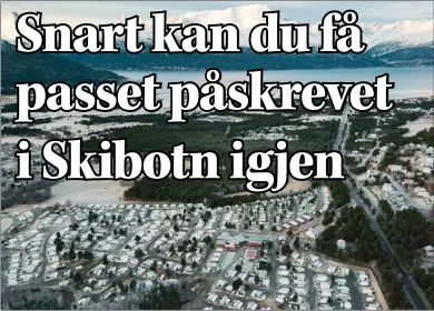  ?? FOTO: MARIUS HOE ?? FÅR PASSKONTOR: Storfjord og politistas­jonen i Skibotn får, hvis regjeringe­n får igjennom viljen sin, passkontor igjen.