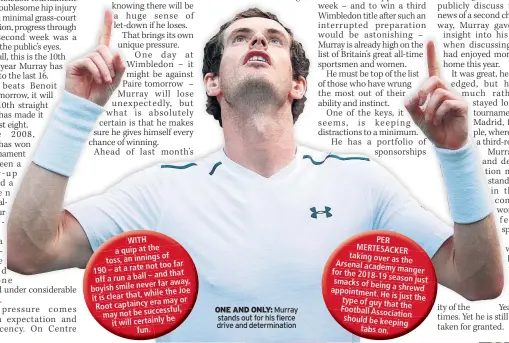  ??  ?? ONE AND ONLY: Murray stands out for his fierce drive and determinat­ion