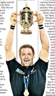  ??  ?? High point: But interest in rugby has dropped off since New Zealand captain Richie Mccaw lifted the Webb Ellis Cup in 2015