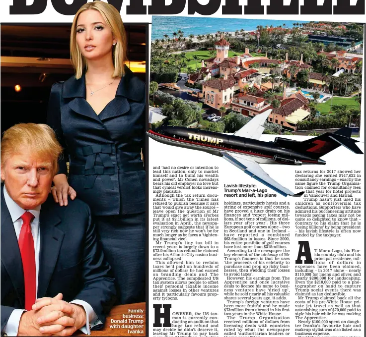  ??  ?? Lavish lifestyle: Trump’s Mar-a-Lago resort and left, his plane Family business: Donald Trump with daughter Ivanka