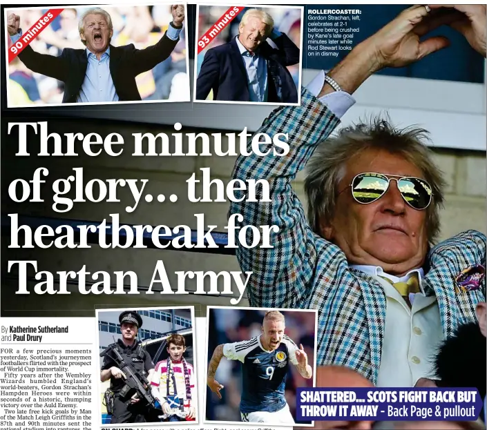  ??  ?? ON GUARD: A fan poses with a police officer. Right, goal scorer Griffiths ROLLERCOAS­TER: Gordon Strachan, left, celebrates at 2-1 before being crushed by Kane’s late goal minutes later while Rod Stewart looks on in dismay SHATTERED... SCOTS FIGHT BACK...