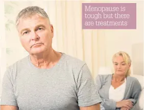  ??  ?? Menopause is tough but there are treatments