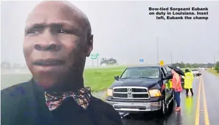  ??  ?? Bow-tied Sergeant Eubank on duty in Louisiana. Inset left, Eubank the champ