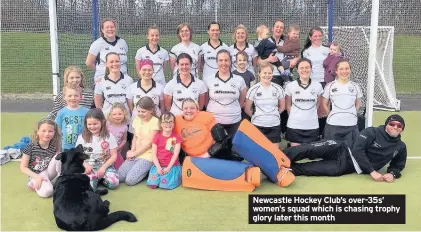  ??  ?? Newcastle Hockey Club’s over-35s’ women’s squad which is chasing trophy glory later this month