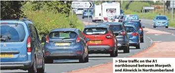  ?? ?? > Slow traffic on the A1 northbound between Morpeth and Alnwick in Northumber­land