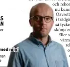  ?? niklas.loman @mitti.se ?? Reporter
Prata med mig!
NIKLAS LOMAN