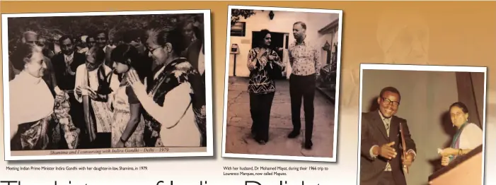  ??  ?? Meeting Indian Prime Minister Indira Gandhi with her daughter-in-law, Shamima, in 1979. With her husband, Dr Mohamed Mayat, during their 1966 trip to Lourenco Marques, now called Maputo.