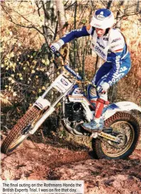  ??  ?? The final outing on the Rothmans Honda the British Experts Trial. I was on fire that day.