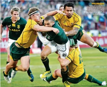  ??  ?? PROMISES Meyer assured players such as Bryan Habana that they could be global superstars.