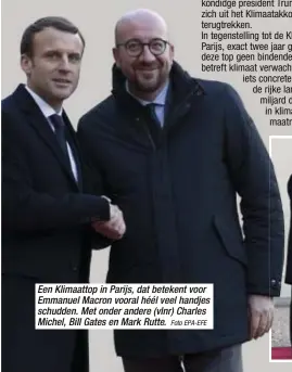  ?? Foto EPA-EFE ?? Een Klimaattop in Parijs, dat betekent voor Emmanuel Macron vooral héél veel handjes schudden. Met onder andere (vlnr) Charles Michel, Bill Gates en Mark Rutte.