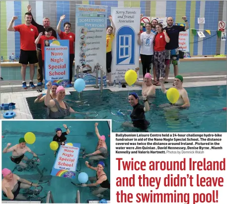  ?? Photos by Domnick Walsh ?? Ballybunio­n Leisure Centre held a 24-hour challenge hydro-bike fundraiser in aid of the Nano Nagle Special School. The distance covered was twice the distance around Ireland . Pictured in the water were Jim Quinlan , David Hennessey, Denise Byrne ,...