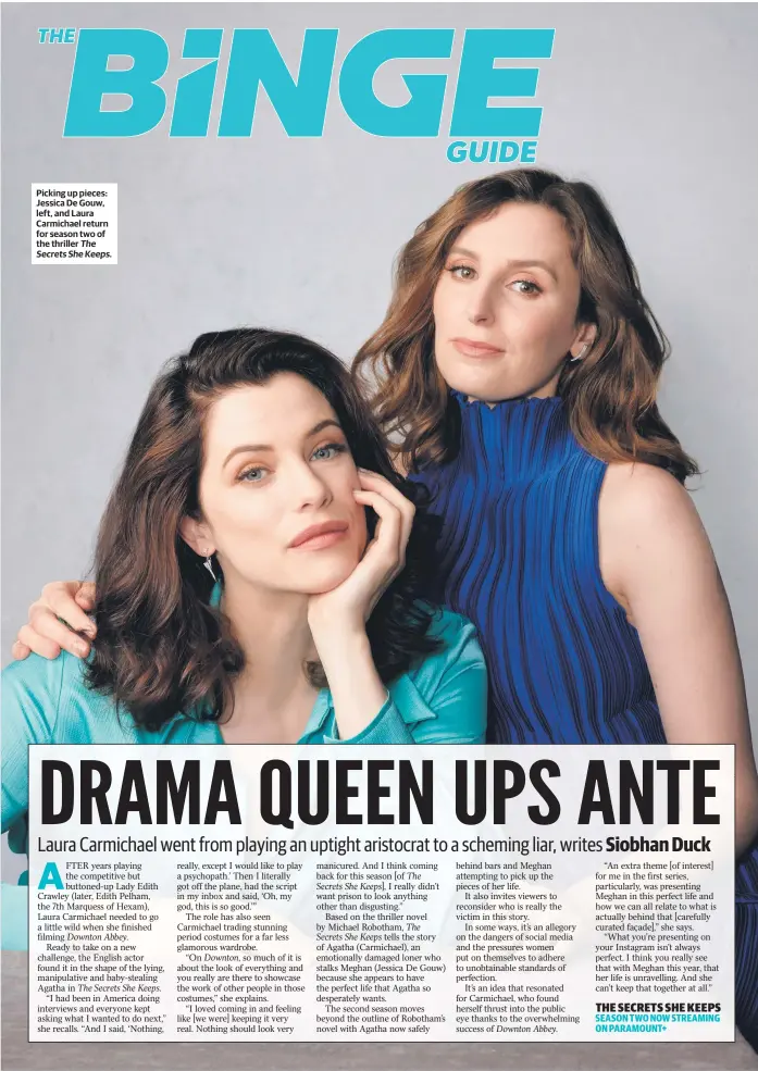  ?? ?? Picking up pieces: Jessica De Gouw, left, and Laura Carmichael return for season two of the thriller The Secrets She Keeps.