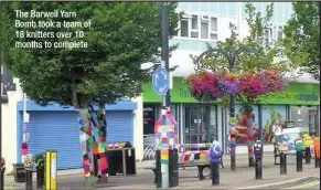  ??  ?? The Barwell Yarn Bomb took a team of 18 knitters over 10 months to complete