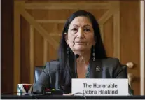  ?? JIM WATSON — VIA THE ASSOCIATED PRESS, FILE ?? Rep. Deb Haaland, D-N.M., has been nominated to be Interior secretary, on Capitol Hill in Washington. Some Republican senators labeled Haaland “radical” over her calls to reduce dependence on fossil fuels and address climate change.