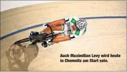  ??  ?? Auch Maximilian Levy wird heute in Chemnitz am Start sein.