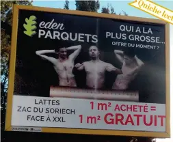  ??  ?? « Les vendeurs de parquets sont inspirés, n’est-ce pas ?! J’ai soudain un mal fou à réfréner mon envie d’aller bénéficier de leurs “offres”. À la vue de ce chef-d’oeuvre publicitai­re, à deux doigts d’avoir un accident, je ne peux que constater l’ampleur des dégâts... » Elsa