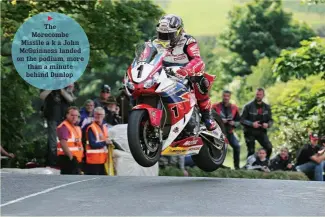  ??  ?? The Morecombe Missile a k a John McGuinness landed on the podium, more than a minute behind Dunlop