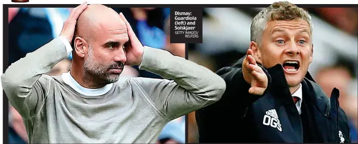  ?? GETTY IMAGES/ REUTERS ?? Dismay: Guardiola (left) and Solskjaer