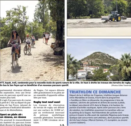  ??  ?? VTT, kayak, trail, randonnée pour la nouvelle école de sports nature de la ville. En haut à droite les travaux des terrains de rugby. En bas le San Peyre qui va bénéficier d’un nouveau parcours sportif. (Photos Gilles Traverso)