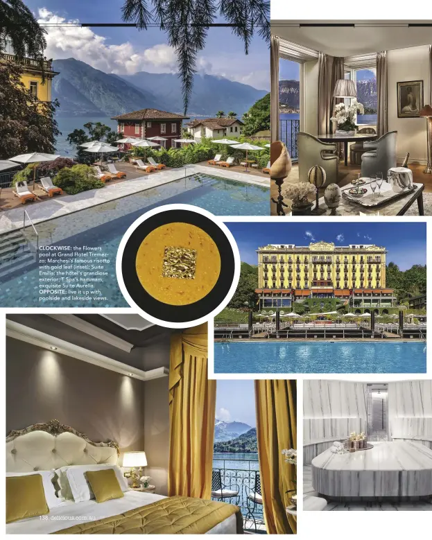  ??  ?? CLOCKWISE: the Flowers pool at Grand Hotel Tremezzo; Marchesi’s famous risotto with gold leaf (inset); Suite Emilia; the hotel’s grandiose exterior; T Spa’s hammam; exquisite Suite Aurelia.
OPPOSITE: live it up with poolside and lakeside views.