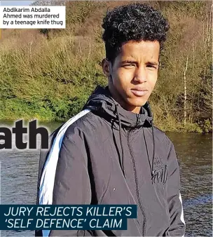  ?? ?? Abdikarim Abdalla Ahmed was murdered by a teenage knife thug