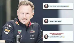  ?? (PIC: DAILYMAIL) ?? Grubby texts ‘from boss Christian Horner to a subordinat­e female emPLOYEE’: FROM ‘SANTA PJ SELfiES’ TO ‘STRETCHING LEGS’ AND JOKES ABOUT SPANX, THE TACKY MESSAGE EXCHANGE BEING SHARED ON SOCIAL MEDIA AS F1 BOSS RETURNS TO THE PADDOCK IN BAHRAIN.