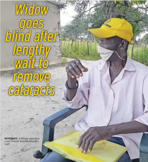  ??  ?? DESPERATE: A simple operation could restore Keemetsekg­osi’s sight