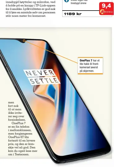  ??  ?? OnePlus 7 har et lite hakk til frontkamer­aet øverst på skjermen.