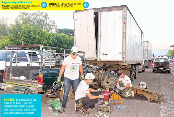  ??  ?? CHOQUE. EL CONDUCTOR DEL PICK UP PLACAS P-353-310, IDENTIFICA­DO COMO SAMUEL ISAÍ CRUZ RAMOS, MURIÓ TRAS CHOCAR CONTRA UN CAMIÓN.