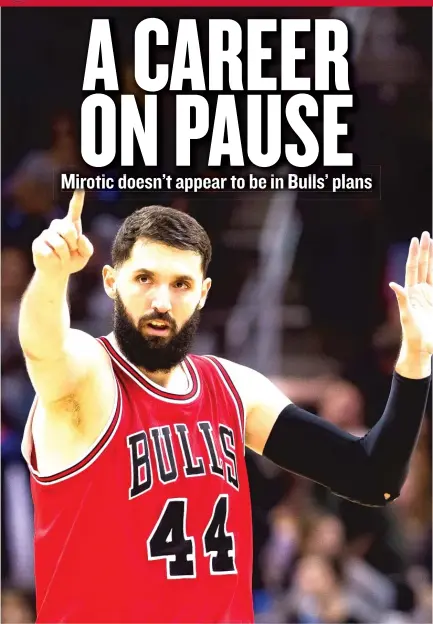  ?? | JASON MILLER/ GETTY IMAGES ?? Nikola Mirotic was inactive Sunday against the Celtics, amove that he had a hard time understand­ing.