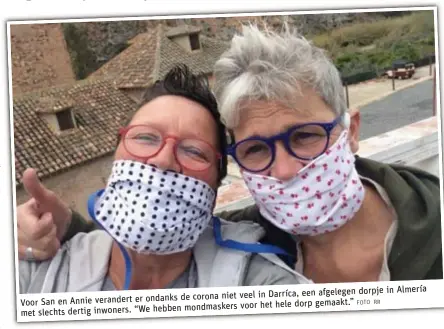  ??  ?? Almería
dorpje in
in Darríca, een afgelegen er ondanks de corona niet veel
Voor San en Annie verandert
het hele dorp gemaakt.” FOTO RR “We hebben mondmasker­s voor met slechts dertig inwoners.