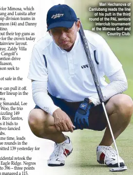  ??  ?? Mari Hechanova of Canlubang reads the line
of his putt in the third round of the PAL seniors
interclub tournament at the Mimosa Golf and
Country Club.