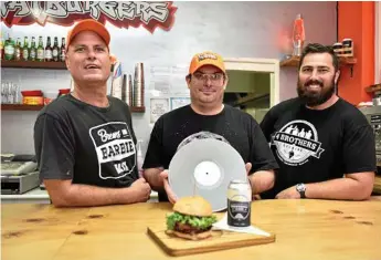  ?? Photo: Bev Lacey ?? TUNES AND BREWS: Beers, Burgers and Vinyl organisers, (from left) Alan Wynn (Phat Burgers), Travis Howell (Phat Burgers) and record collector and Adrian Cubit (4 Brothers Brewing) are excited to host the event.